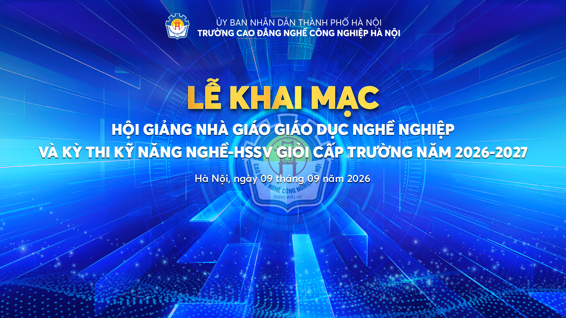 Lễ Khai mạc Hội giảng nhà giáo GDNN và kỹ thi kỹ năng nghề HSSV Giỏi cấp trường năm 2026.2027